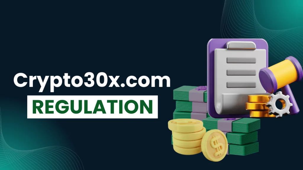 Crypto30x.com Regulation